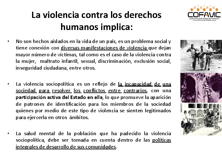 La violencia contra los derechos humanos implica: • No son hechos aislados en la