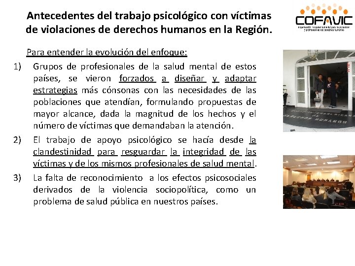 Antecedentes del trabajo psicológico con víctimas de violaciones de derechos humanos en la Región. Antecedentes del trabajo psicológico con víctimas de violaciones de derechos humanos en la Región.