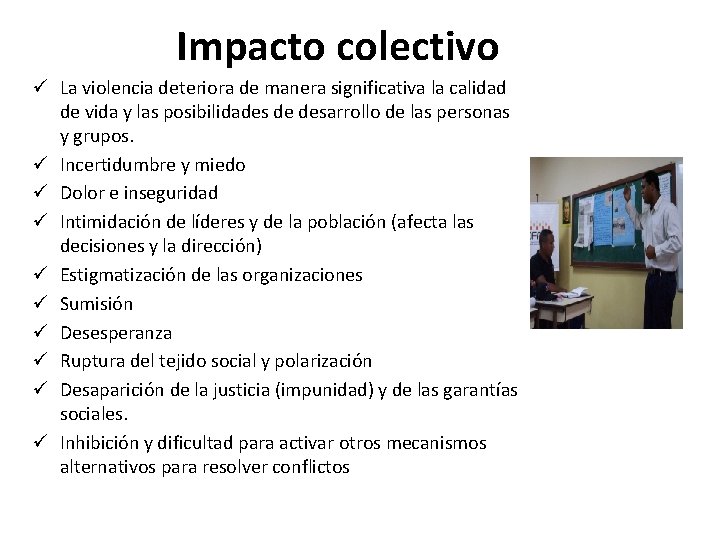 Impacto colectivo ü La violencia deteriora de manera significativa la calidad de vida y