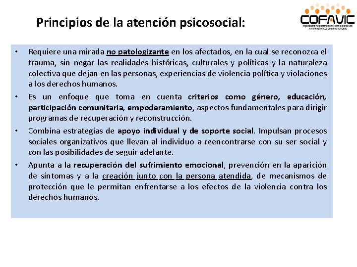 • • Principios de la atención psicosocial: Requiere una mirada no patologizante en • • Principios de la atención psicosocial: Requiere una mirada no patologizante en