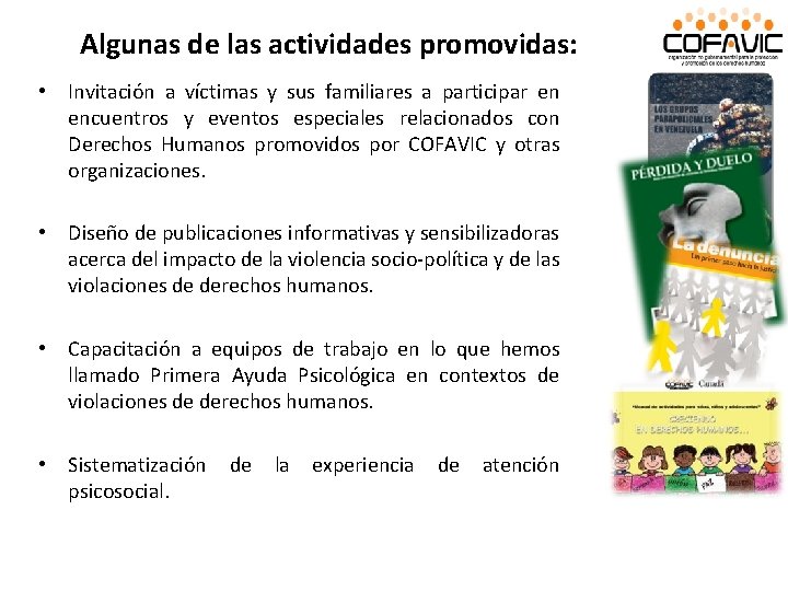 Algunas de las actividades promovidas: • Invitación a víctimas y sus familiares a participar