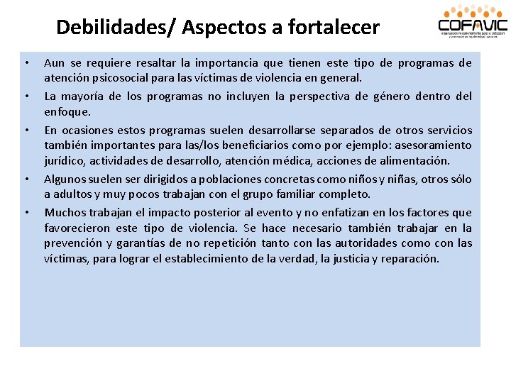 Debilidades/ Aspectos a fortalecer • • • Aun se requiere resaltar la importancia que Debilidades/ Aspectos a fortalecer • • • Aun se requiere resaltar la importancia que