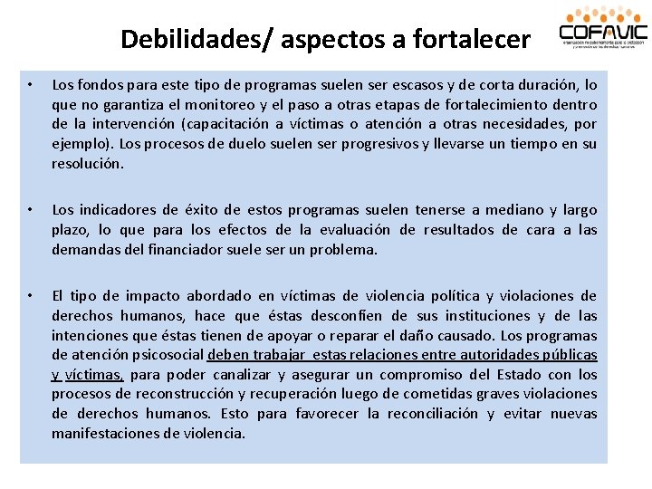 Debilidades/ aspectos a fortalecer • Los fondos para este tipo de programas suelen ser Debilidades/ aspectos a fortalecer • Los fondos para este tipo de programas suelen ser