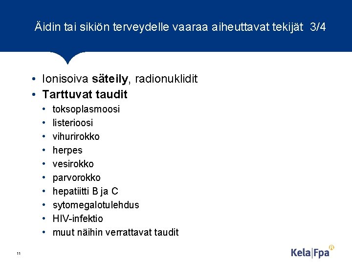 Äidin tai sikiön terveydelle vaaraa aiheuttavat tekijät 3/4 • Ionisoiva säteily, radionuklidit • Tarttuvat