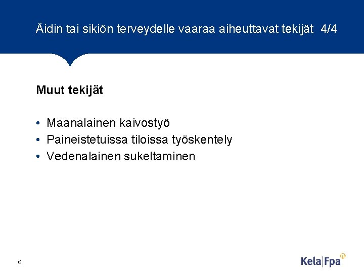 Äidin tai sikiön terveydelle vaaraa aiheuttavat tekijät 4/4 Muut tekijät • Maanalainen kaivostyö •