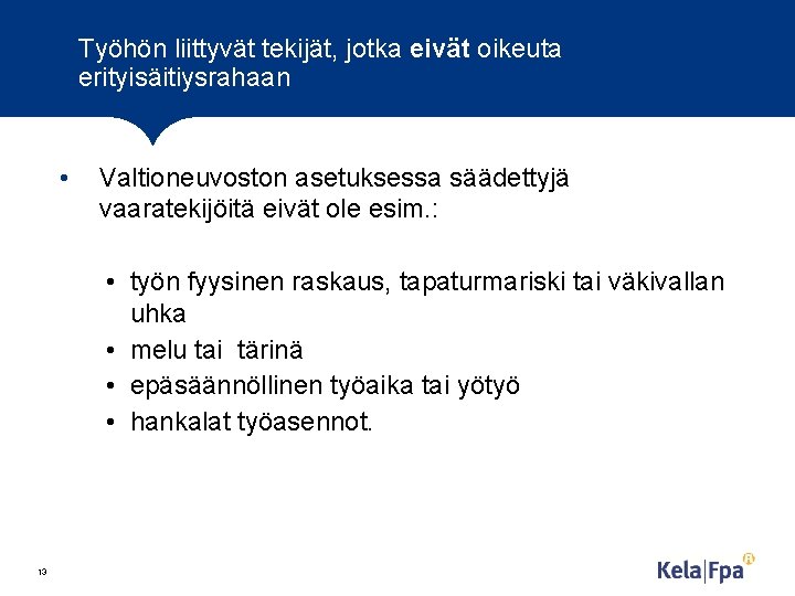 Työhön liittyvät tekijät, jotka eivät oikeuta erityisäitiysrahaan • Valtioneuvoston asetuksessa säädettyjä vaaratekijöitä eivät ole