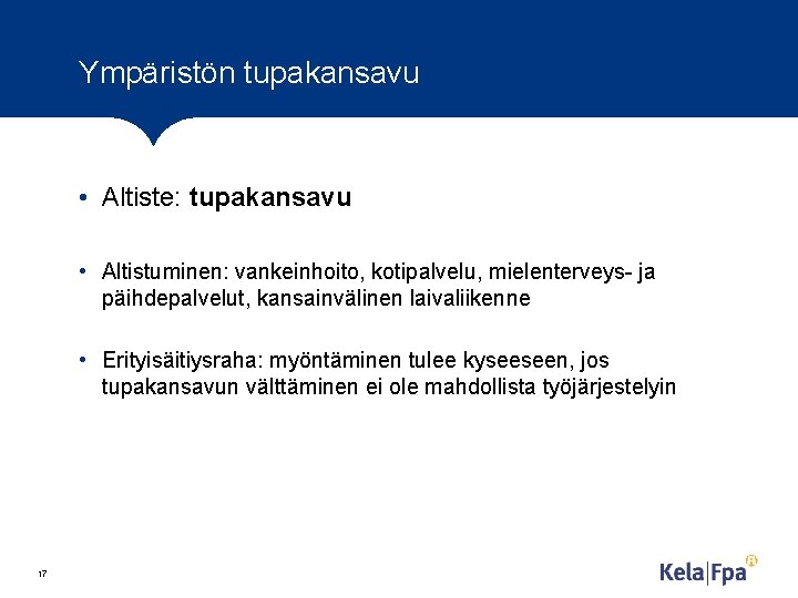 Ympäristön tupakansavu • Altiste: tupakansavu • Altistuminen: vankeinhoito, kotipalvelu, mielenterveys- ja päihdepalvelut, kansainvälinen laivaliikenne