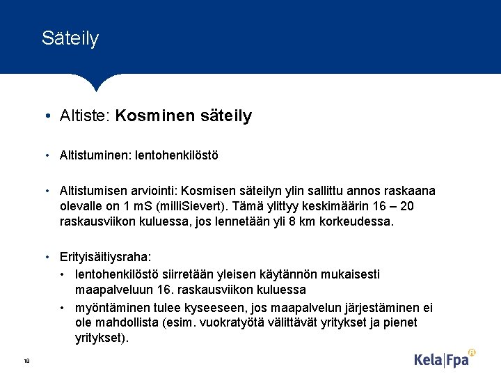 Säteily • Altiste: Kosminen säteily • Altistuminen: lentohenkilöstö • Altistumisen arviointi: Kosmisen säteilyn ylin