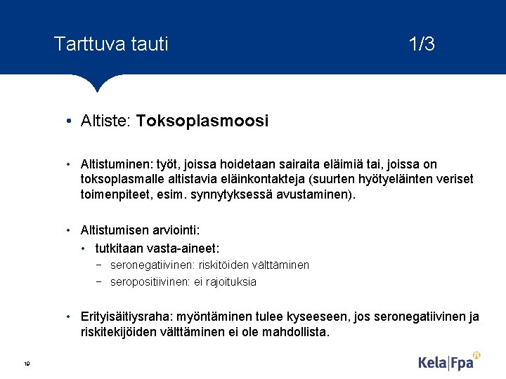 Tarttuva tauti 1/3 • Altiste: Toksoplasmoosi • Altistuminen: työt, joissa hoidetaan sairaita eläimiä tai,