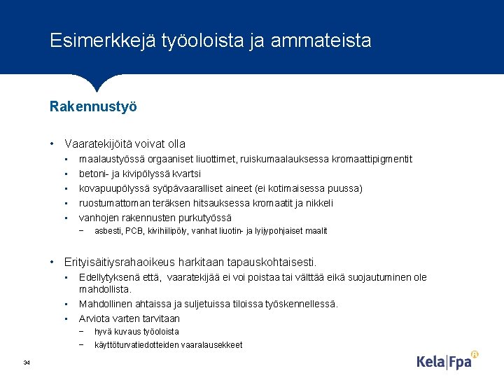 Esimerkkejä työoloista ja ammateista Rakennustyö • Vaaratekijöitä voivat olla • • • maalaustyössä orgaaniset Esimerkkejä työoloista ja ammateista Rakennustyö • Vaaratekijöitä voivat olla • • • maalaustyössä orgaaniset