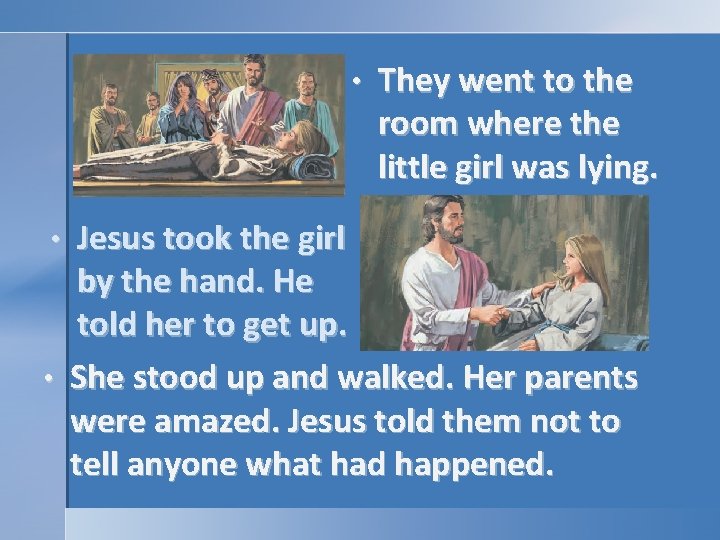 • They went to the room where the little girl was lying. Jesus • They went to the room where the little girl was lying. Jesus