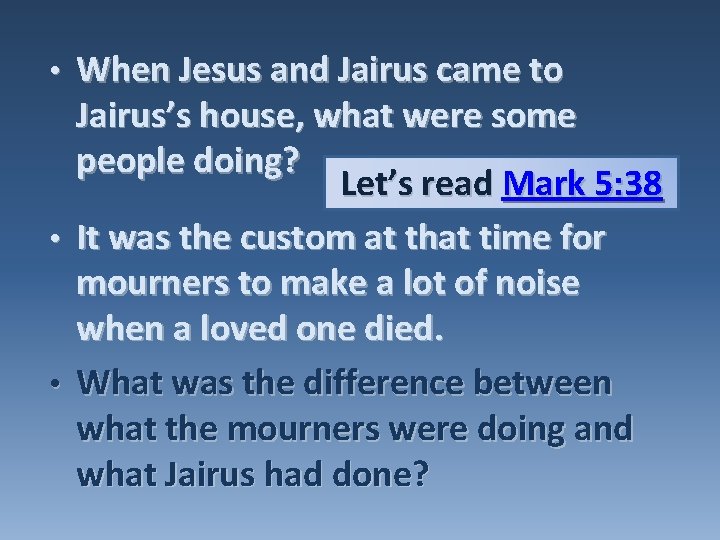 When Jesus and Jairus came to Jairus’s house, what were some people doing? Let’s When Jesus and Jairus came to Jairus’s house, what were some people doing? Let’s