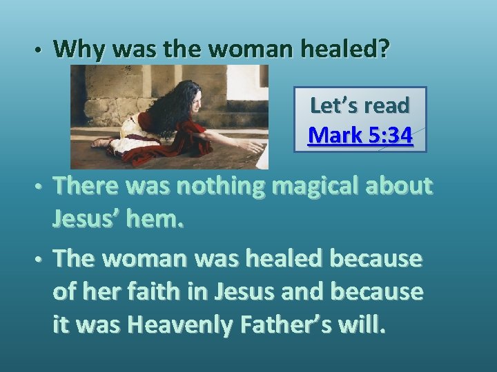 • Why was the woman healed? Let’s read Mark 5: 34 There was • Why was the woman healed? Let’s read Mark 5: 34 There was