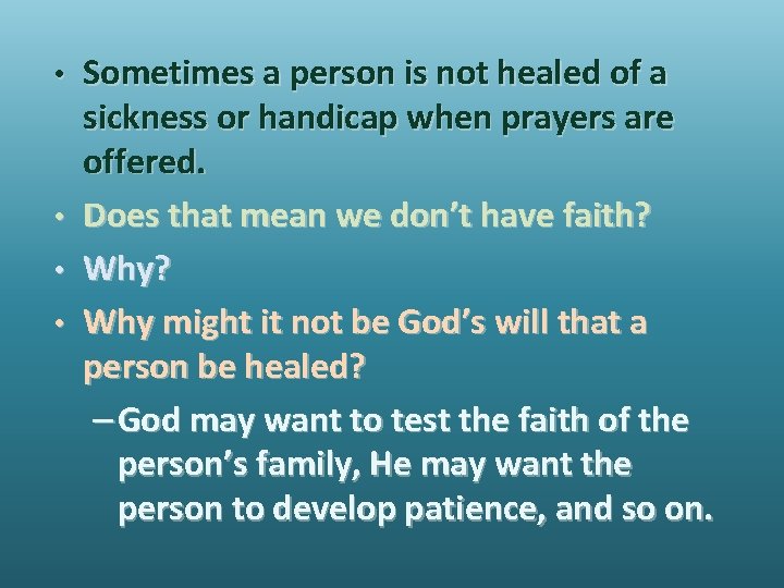 • • Sometimes a person is not healed of a sickness or handicap • • Sometimes a person is not healed of a sickness or handicap