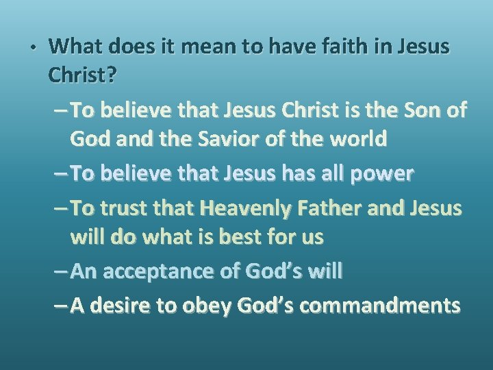 • What does it mean to have faith in Jesus Christ? – To • What does it mean to have faith in Jesus Christ? – To