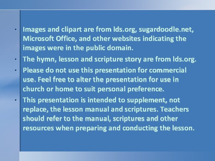• • Images and clipart are from lds. org, sugardoodle. net, Microsoft Office, • • Images and clipart are from lds. org, sugardoodle. net, Microsoft Office,
