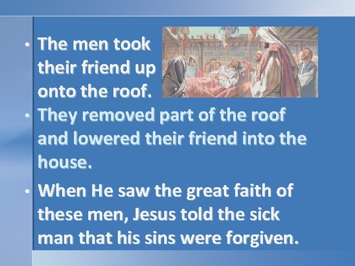 The men took their friend up onto the roof. • They removed part of The men took their friend up onto the roof. • They removed part of