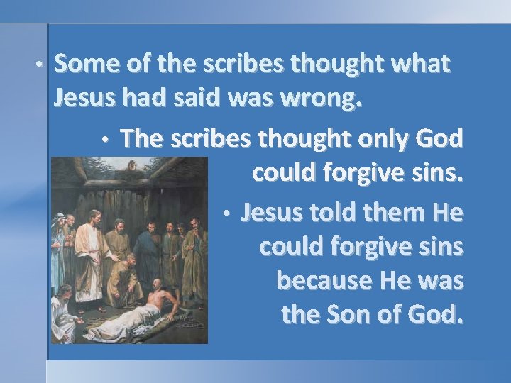 • Some of the scribes thought what Jesus had said was wrong. • • Some of the scribes thought what Jesus had said was wrong. •
