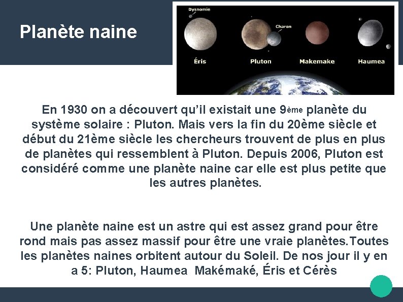  Planète naine En 1930 on a découvert qu’il existait une 9ème planète du