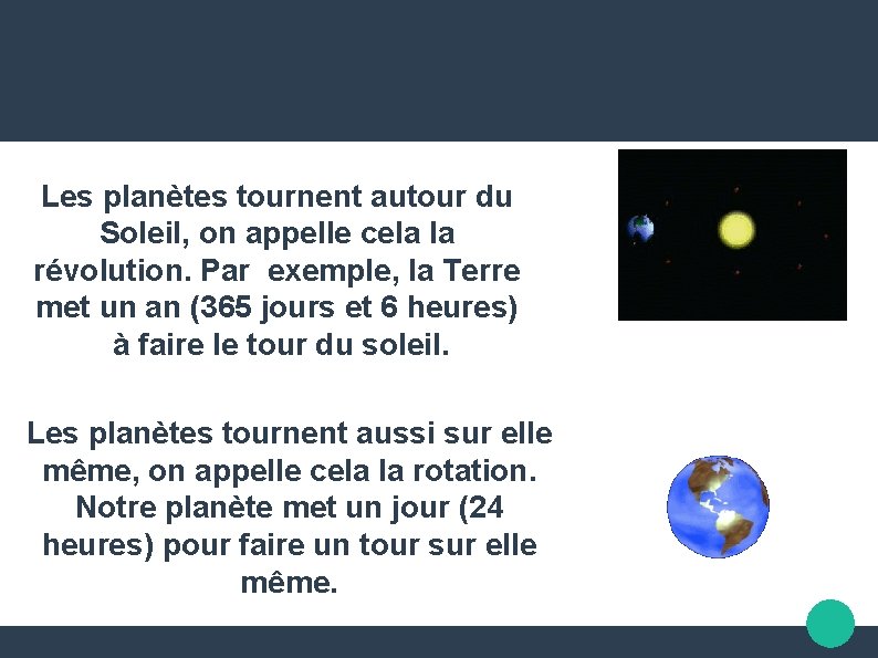 Les planètes tournent autour du Soleil, on appelle cela la révolution. Par exemple, la