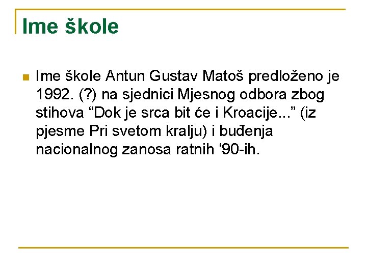 Ime škole n Ime škole Antun Gustav Matoš predloženo je 1992. (? ) na