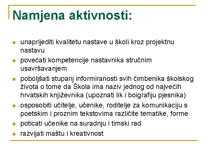 Namjena aktivnosti: n n n unaprijediti kvalitetu nastave u školi kroz projektnu nastavu povećati