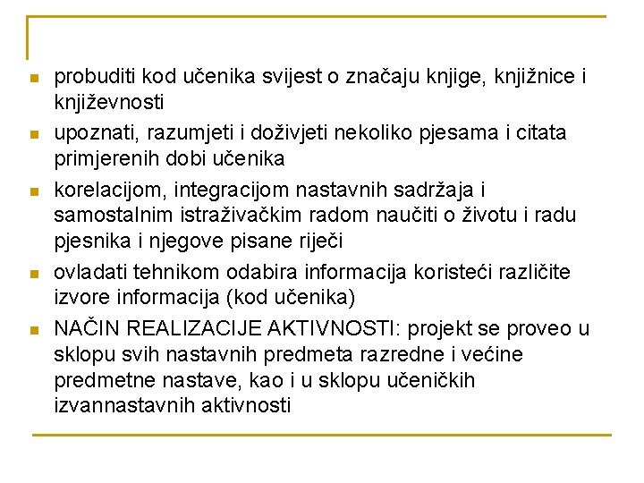 n n n probuditi kod učenika svijest o značaju knjige, knjižnice i književnosti upoznati,