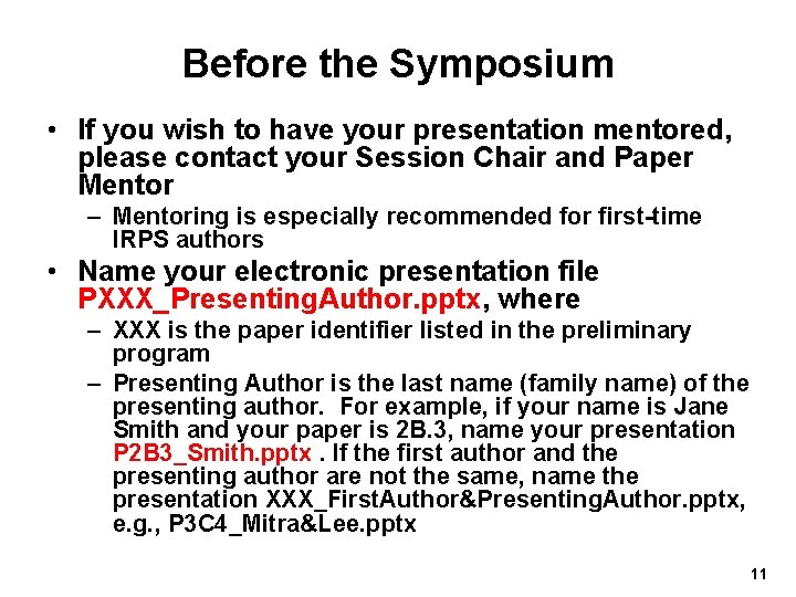 Before the Symposium • If you wish to have your presentation mentored, please contact