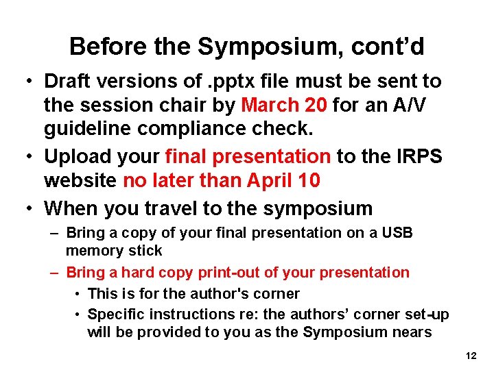 Before the Symposium, cont’d • Draft versions of. pptx file must be sent to