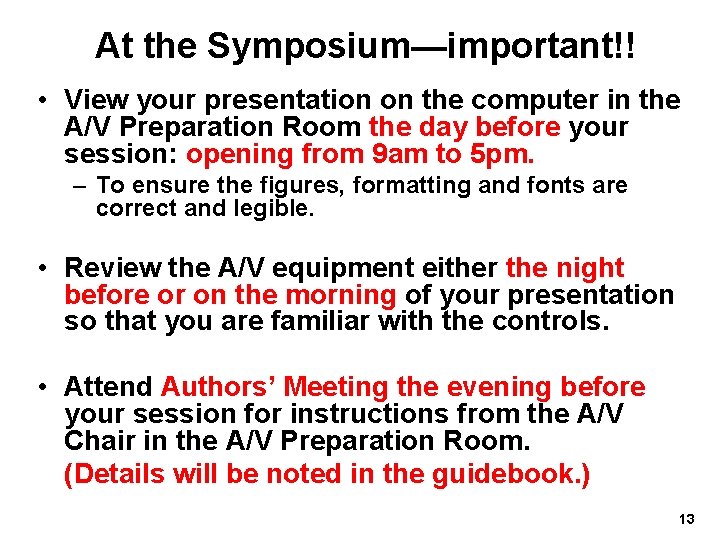 At the Symposium—important!! • View your presentation on the computer in the A/V Preparation