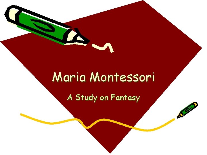 Maria Montessori A Study on Fantasy 