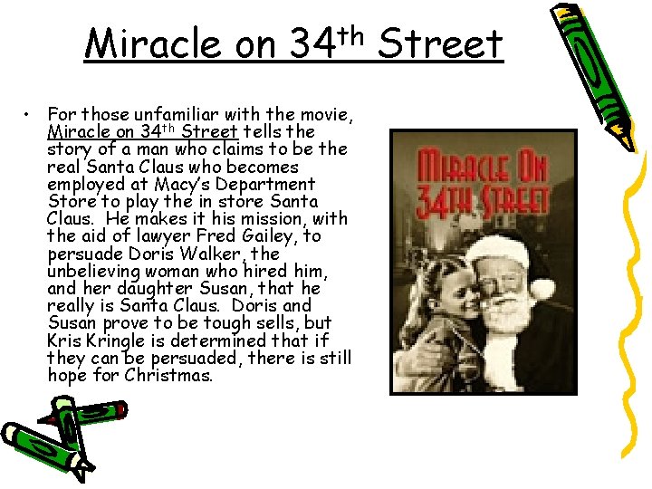 Miracle on 34 th Street • For those unfamiliar with the movie, Miracle on