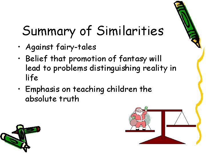 Summary of Similarities • Against fairy-tales • Belief that promotion of fantasy will lead