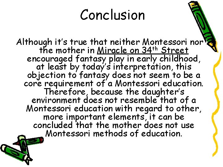 Conclusion Although it’s true that neither Montessori nor the mother in Miracle on 34