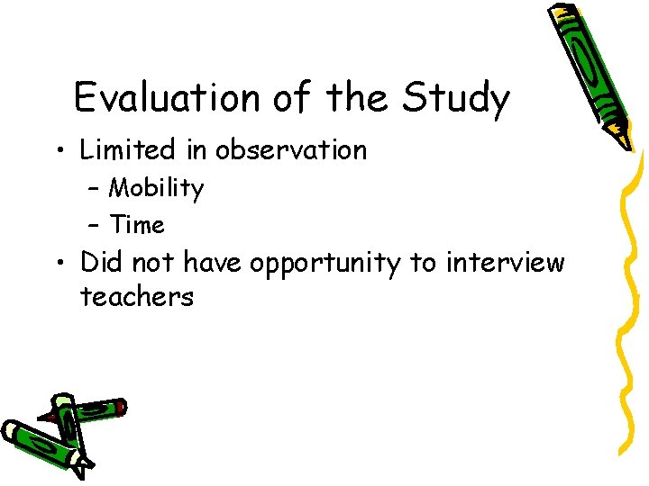 Evaluation of the Study • Limited in observation – Mobility – Time • Did