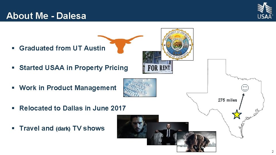 About Me - Dalesa § Graduated from UT Austin § Started USAA in Property