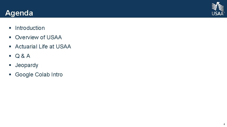 Agenda § Introduction § Overview of USAA § Actuarial Life at USAA § Q&A