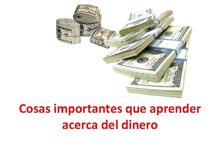 Cosas importantes que aprender acerca del dinero 