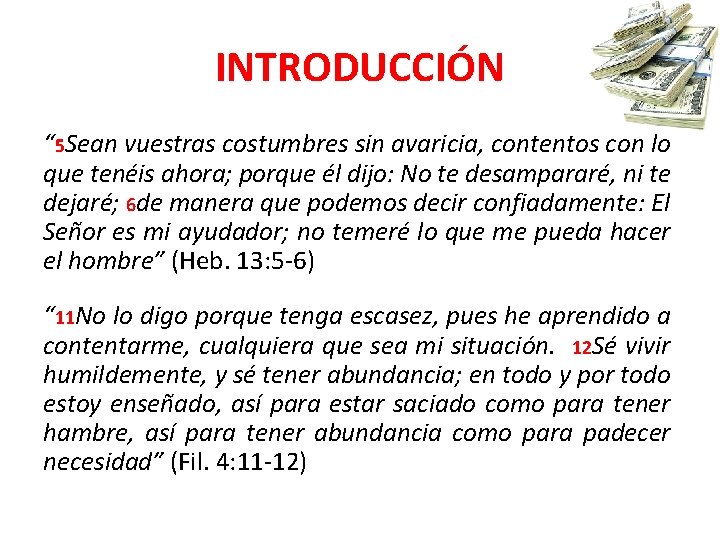 INTRODUCCIÓN “ 5 Sean vuestras costumbres sin avaricia, contentos con lo que tenéis ahora;