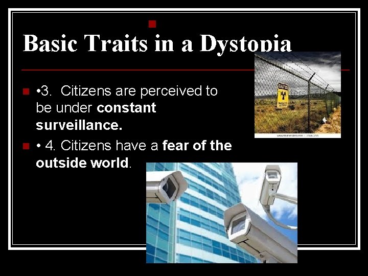 n Basic Traits in a Dystopia n n • 3. Citizens are perceived to