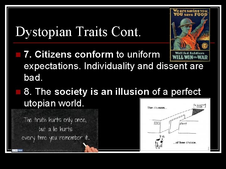 Dystopian Traits Cont. 7. Citizens conform to uniform expectations. Individuality and dissent are bad.