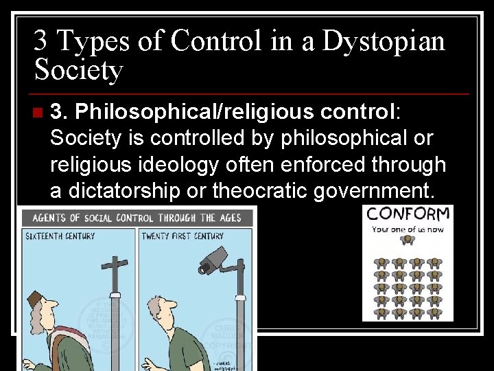 3 Types of Control in a Dystopian Society n 3. Philosophical/religious control: Society is