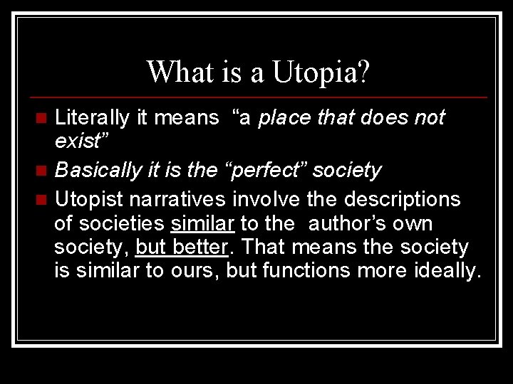 What is a Utopia? Literally it means “a place that does not exist” n
