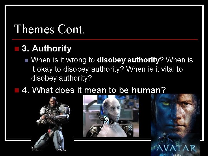 Themes Cont. n 3. Authority n n When is it wrong to disobey authority?