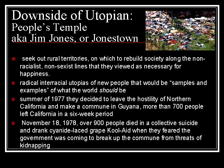 Downside of Utopian: People’s Temple aka Jim Jones, or Jonestown n n seek out