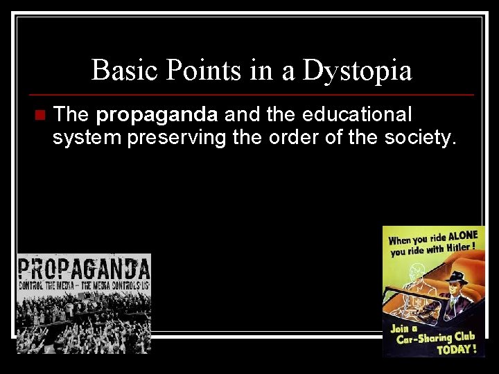 Basic Points in a Dystopia n The propaganda and the educational system preserving the
