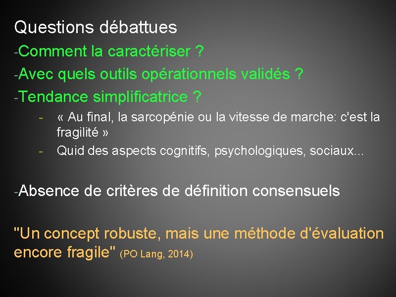 Questions débattues -Comment la caractériser ? -Avec quels outils opérationnels validés ? -Tendance simplificatrice