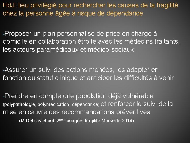 Hd. J: lieu privilégié pour recher les causes de la fragilité chez la personne