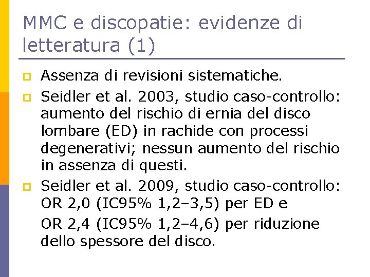 MMC e discopatie: evidenze di letteratura (1) p p p Assenza di revisioni sistematiche.