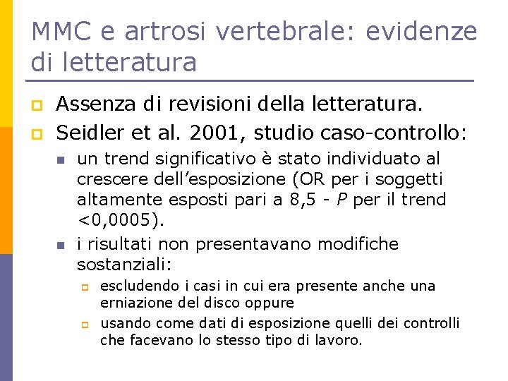 MMC e artrosi vertebrale: evidenze di letteratura p p Assenza di revisioni della letteratura.